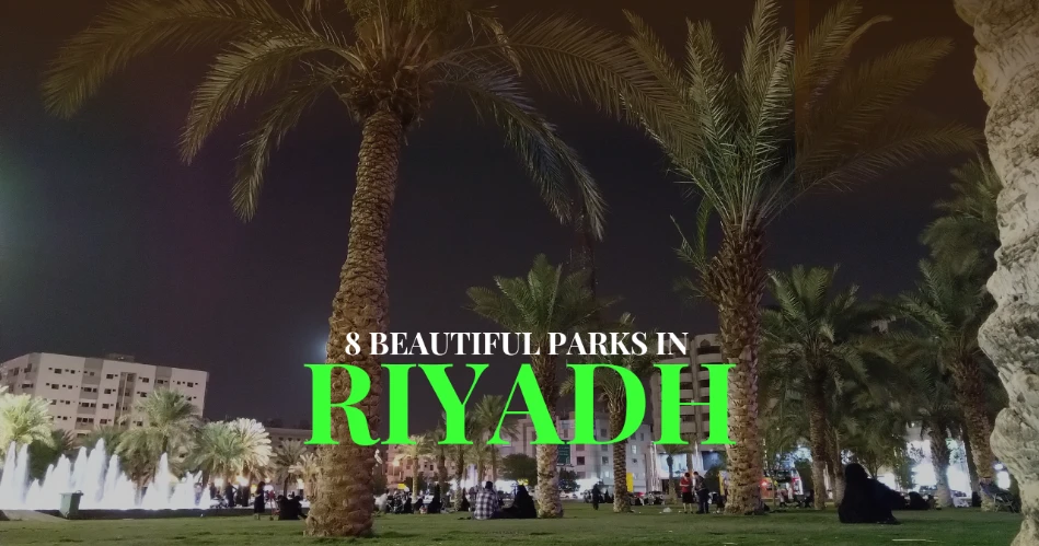 8 Beautiful Parks in Riyadh